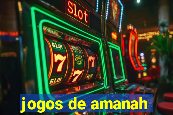 jogos de amanah