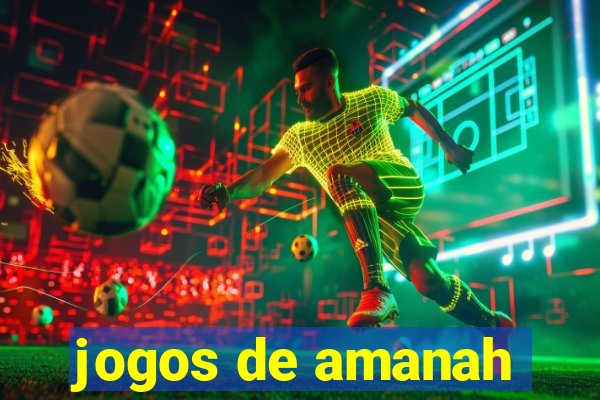 jogos de amanah