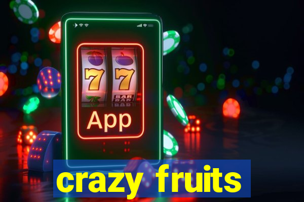 crazy fruits