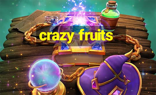 crazy fruits