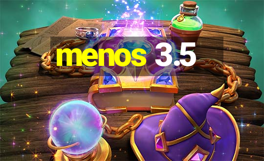 menos 3.5