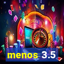 menos 3.5