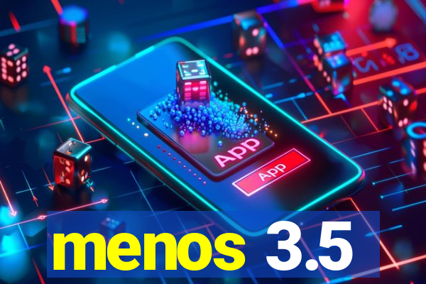 menos 3.5