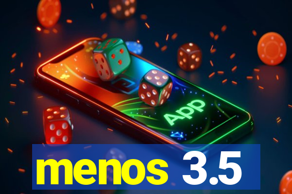 menos 3.5