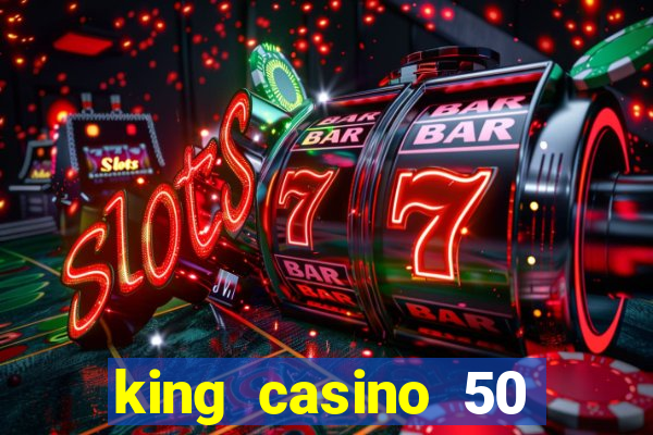 king casino 50 free spins