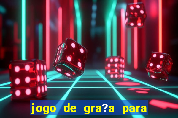 jogo de gra?a para ganhar dinheiro