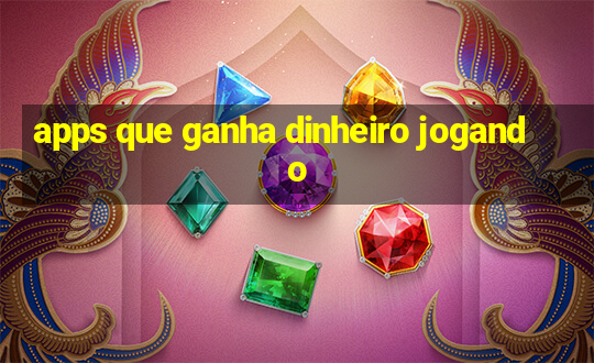 apps que ganha dinheiro jogando