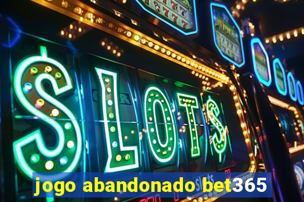 jogo abandonado bet365