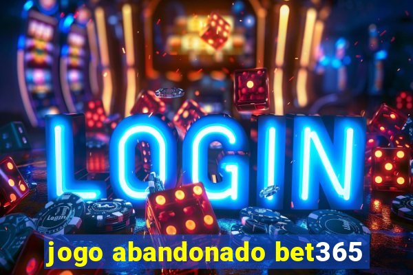 jogo abandonado bet365