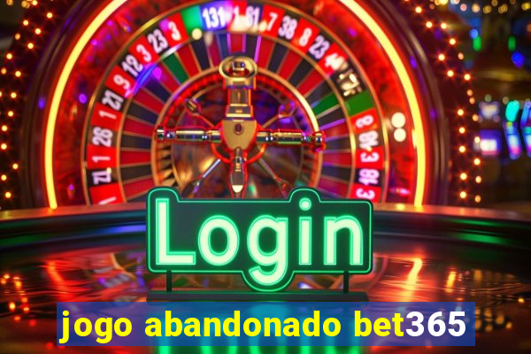 jogo abandonado bet365