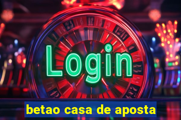 betao casa de aposta