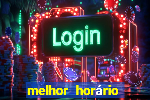 melhor horário para jogar fortune tiger de madrugada 2024