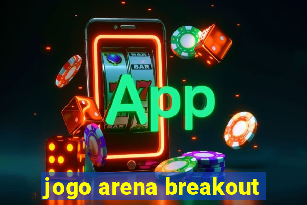 jogo arena breakout