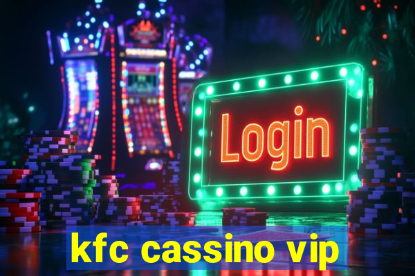 kfc cassino vip