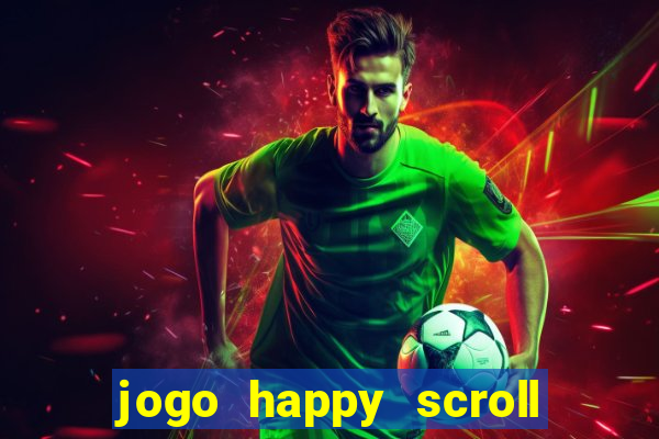 jogo happy scroll slot paga mesmo