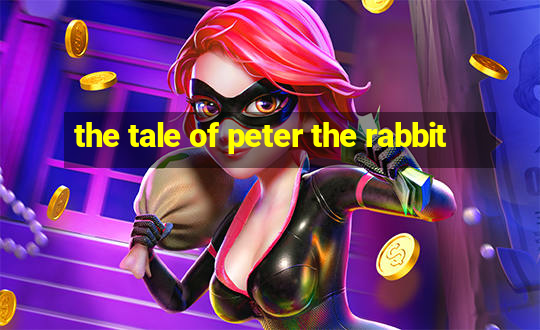 the tale of peter the rabbit