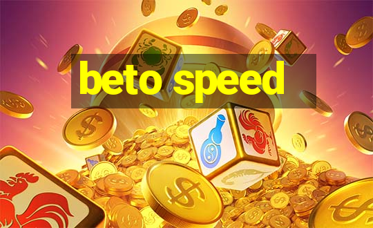 beto speed