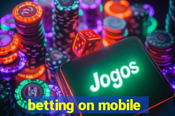 betting on mobile