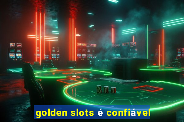 golden slots é confiável