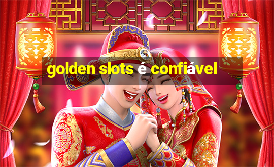 golden slots é confiável