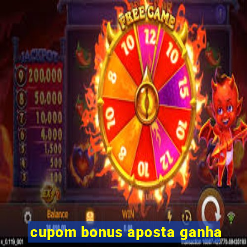 cupom bonus aposta ganha