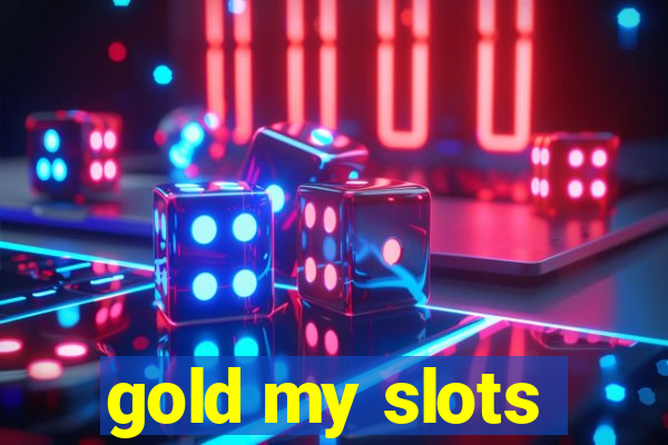 gold my slots