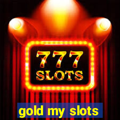 gold my slots