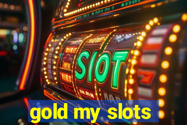 gold my slots