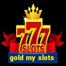 gold my slots