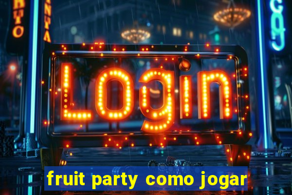 fruit party como jogar