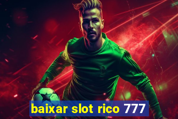 baixar slot rico 777