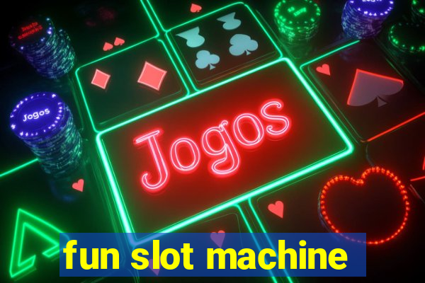 fun slot machine