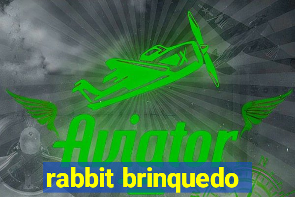 rabbit brinquedo