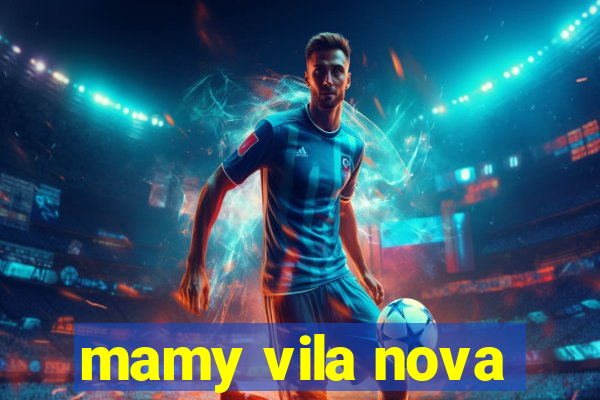 mamy vila nova