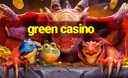 green casino