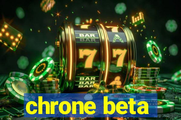 chrone beta