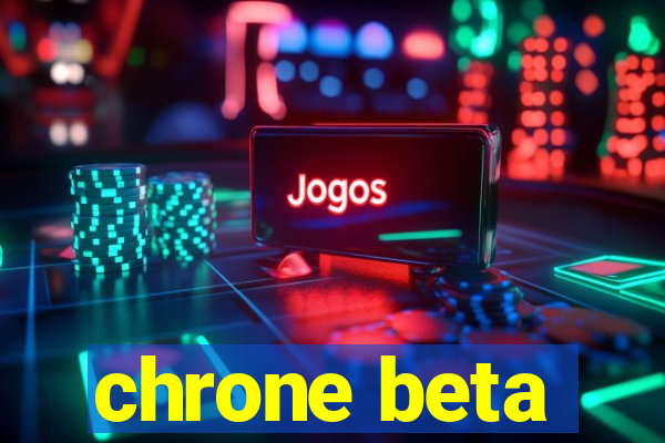 chrone beta