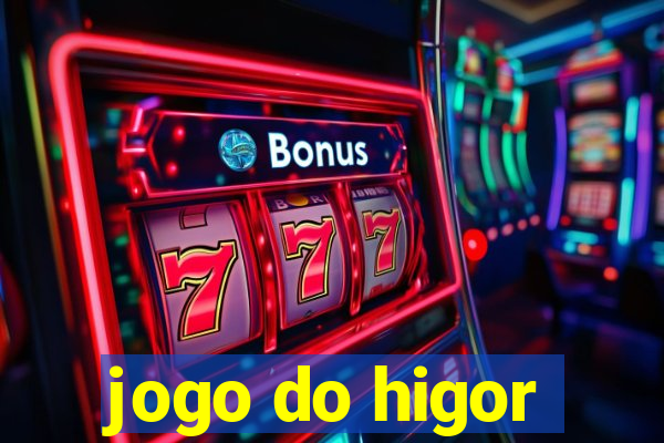 jogo do higor