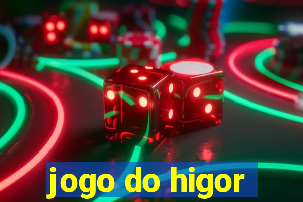 jogo do higor