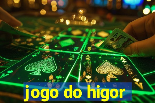 jogo do higor