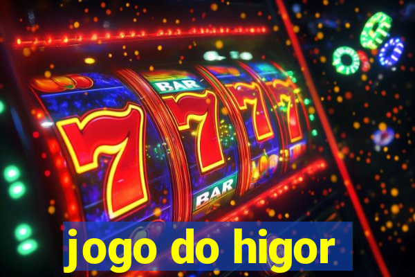 jogo do higor