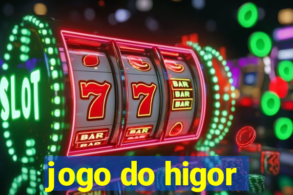 jogo do higor