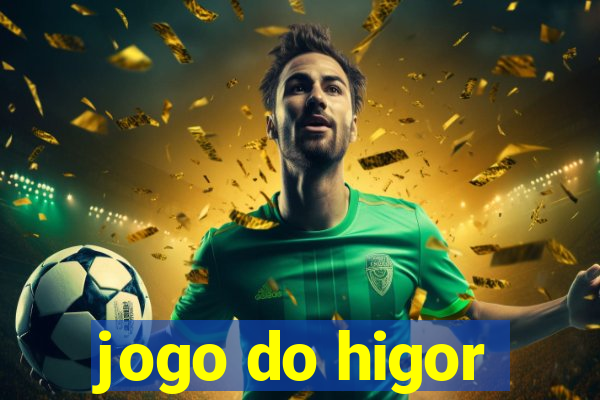 jogo do higor