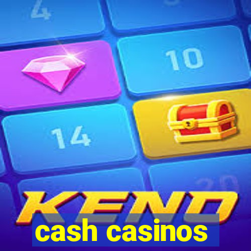 cash casinos