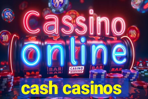 cash casinos