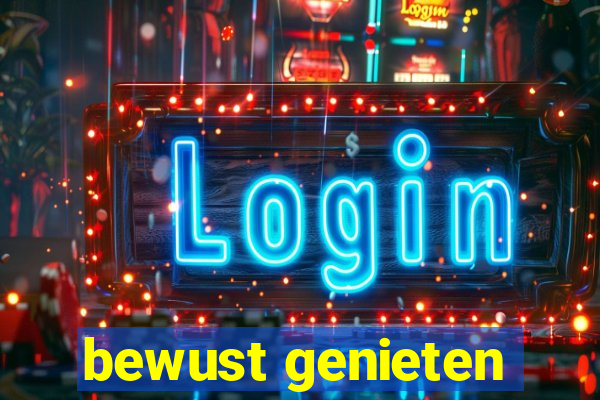 bewust genieten