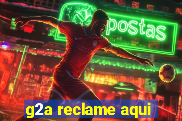 g2a reclame aqui