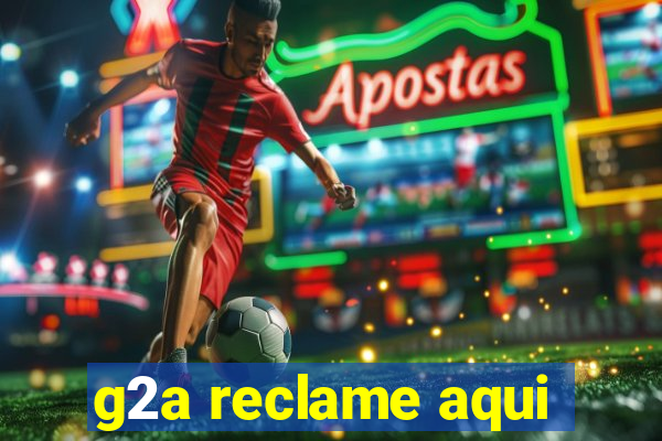 g2a reclame aqui