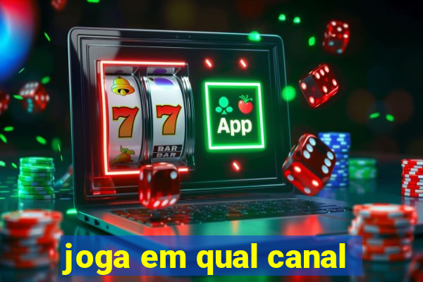 joga em qual canal