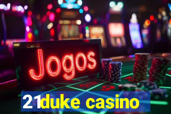 21duke casino